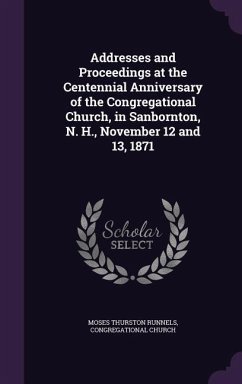 ADDRESSES & PROCEEDINGS AT THE - Runnels, Moses Thurston; Church, Congregational