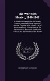 The War With Mexico, 1846-1848: A Select Bibliography On the Causes, Conduct, and the Political Aspect of the War, Together With a Select List of Book