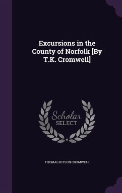 Excursions in the County of Norfolk [By T.K. Cromwell] - Cromwell, Thomas Kitson