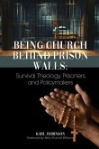 Being Church Behind Prison Walls: Survival Theology, Prisoners, and Policymakers