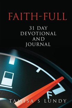 Faith-Full 31 Day Devotional and Journal: Filling up on the Word of God - Lundy, Tamisa S.