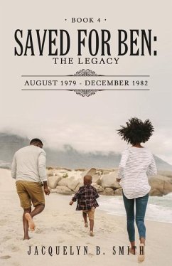Saved for Ben: the Legacy - Smith, Jacquelyn B.