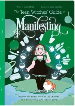 The Teen Witches' Guide to Manifesting - Philip, Claire