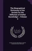 The Biographical Dictionary of the Society for the Diffusion of Useful Knowledge--, Volume 3