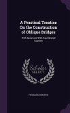 A Practical Treatise On the Construction of Oblique Bridges