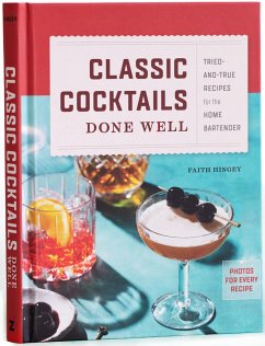 Classic Cocktails Done Well - Hingey, Faith (Faith Hingey)