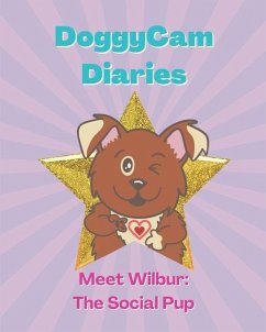 DoggyCam Diaries: Meet Wilbur: The Social Pup - Yee, J.