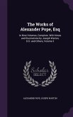 The Works of Alexander Pope, Esq: In Nine Volumes, Complete. With Notes and Illustrations by Joseph Warton, D.D. and Others, Volume 3