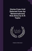 Stories From Ovid [Selected From the Metamorphoses] With Notes by R.W. Taylor
