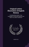 Original Letters Illustrative of English History: Including Royal Letters: From Autographs in the British Museum and One Or Two Other Collections