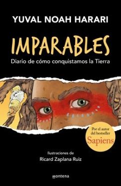 Imparables. Diario de Cómo Conquistamos la Tierra / Unstoppable Us: How Humans T Ook Over The World - Harari, Yuval Noah