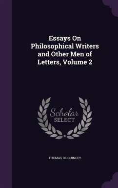 Essays On Philosophical Writers and Other Men of Letters, Volume 2 - De Quincey, Thomas