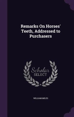 Remarks On Horses' Teeth, Addressed to Purchasers - Miles, William