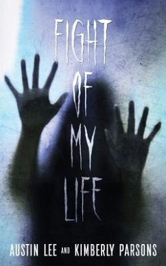 The Fight of My Life: My Battle With The Paranormal - Lee, Austin; Parsons, Kimberly