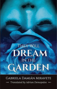 They Will Dream in the Garden - Miravete, Gabriela Damian