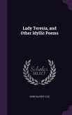 Lady Teresia, and Other Idyllic Poems