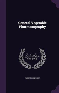 General Vegetable Pharmacography - Schneider, Albert