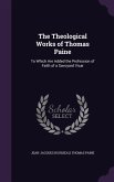 The Theological Works of Thomas Paine: To Which Are Added the Profession of Faith of a Savoyard Vicar