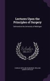 Lectures Upon the Principles of Surgery: Delivered at the University of Michigan
