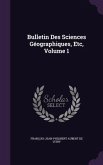Bulletin Des Sciences Géographiques, Etc, Volume 1