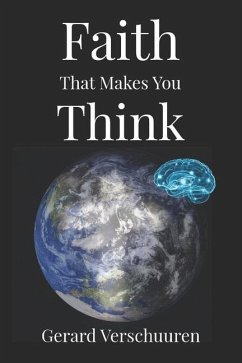 Faith That Makes You Think - Verschuuren, Gerard M.