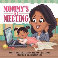 Mommy's in a Meeting - Giusto, Jina; Maqsood, Danielle Giusto