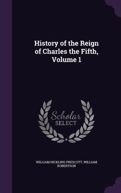 History of the Reign of Charles the Fifth, Volume 1 - Prescott, William Hickling; Robertson, William