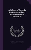 A Volume of Records Relating to the Early History of Boston, Volume 29