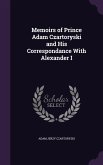 Memoirs of Prince Adam Czartoryski and His Correspondance With Alexander I