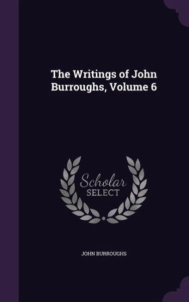 WRITINGS OF JOHN BURROUGHS V06 WRITINGS OF JOHN BURROUGHS V06
