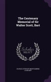 The Centenary Memorial of Sir Walter Scott, Bart