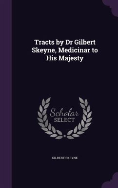 TRACTS BY DR GILBERT SKEYNE ME - Skeyne, Gilbert