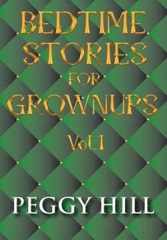 Bedtime Stories For Grown Ups Vol. 1 - Hill, Peggy