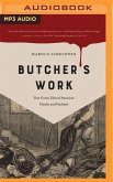 Butcher's Work: True Crime Tales of American Murder and Madness