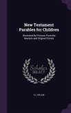 New Testament Parables for Children: Illustrated by Pictures From the Masters and Original Stories