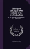 Descriptive Catalogue of the Medusæ of the Australian Seas: In Two Parts: Part I. Scyphomedusæ. Part Ii. Hydromedusæ