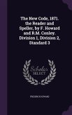 The New Code, 1871. the Reader and Speller, by F. Howard and R.M. Conley. Division 1, Division 2, Standard 3
