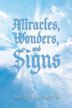 Miracles, Wonders, and Signs - Smith, Alice P.