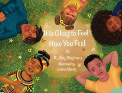 It is Okay to Feel How You Feel - Stephens, R Joy