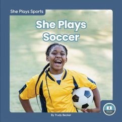 She Plays Soccer - Becker, Trudy