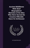 Ancient Middlesex With Brief Biographical Sketches of the Men Who Have Served the Country Officially Since Its Settlement