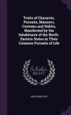 Traits of Character, Pursuits, Manners, Customs and Habits, Manifested by the Inhabitants of the North-Eastern States in Their Common Pursuits of Life