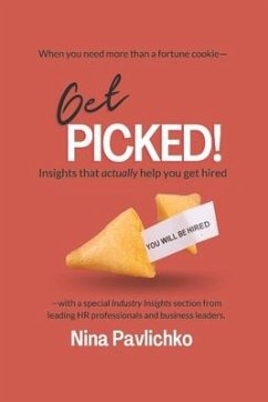 Get Picked!: Insights That Actually Help You Get Hired - Pavlichko, Nina