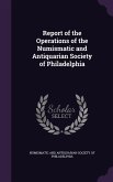 Report of the Operations of the Numismatic and Antiquarian Society of Philadelphia