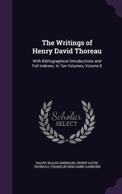 The Writings of Henry David Thoreau - Emerson, Ralph Waldo; Thoreau, Henry David; Sanborn, Franklin Benjamin