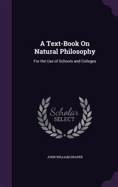 A Text-Book On Natural Philosophy: For the Use of Schools and Colleges - Draper, John William