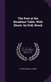 The Poet at the Breakfast Table, With Illustr. by H.M. Brock