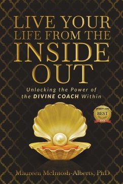 Live Your Life From the Inside Out: Unlocking the Power of the Divine Coach Within - Alberts-McIntosh, Maureen