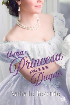 Uma princesa para um duque - Rezende, Nathalie