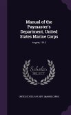 Manual of the Paymaster's Department, United States Marine Corps: August, 1912